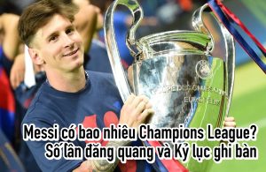 messi có bao nhiêu champions league