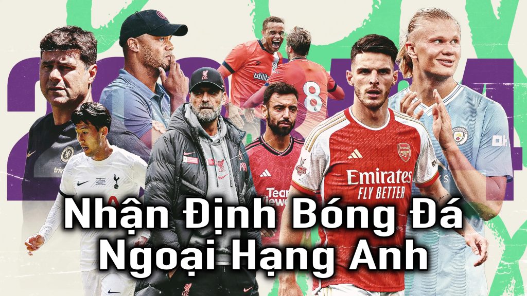 Nhận Định Bóng Đá Ngoại Hạng Anh