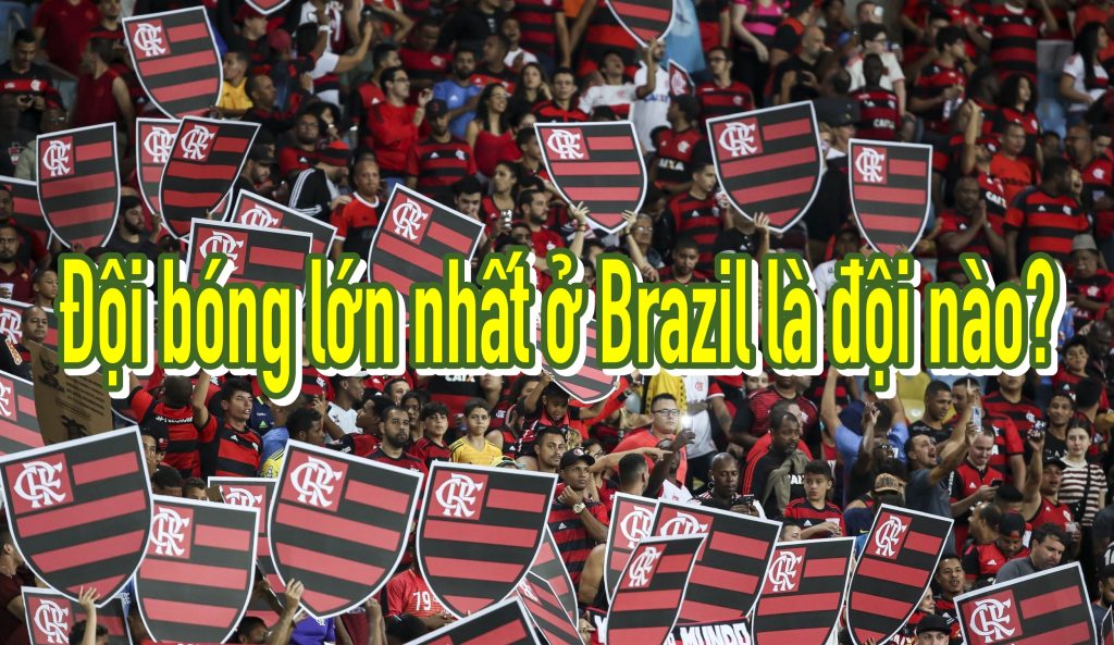 Đội bóng lớn nhất ở Brazil là đội nào?