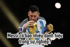 Messi có bao nhiêu danh hiệu trong sự nghiệp?