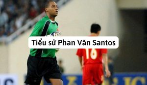 Tiểu sử Phan Văn Santos 0