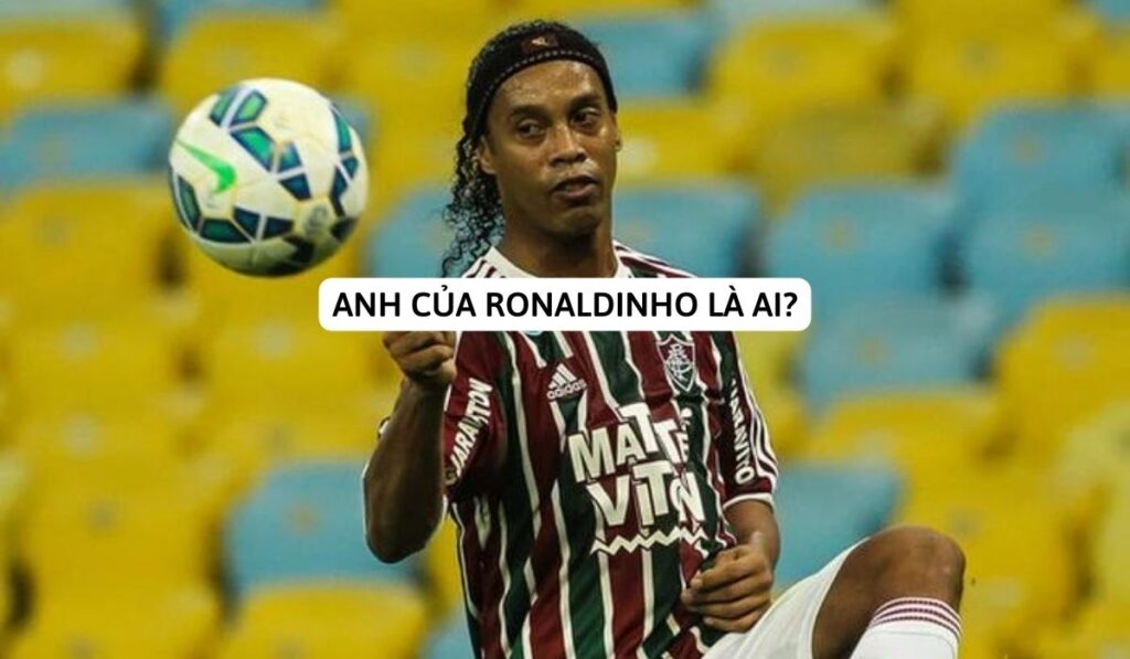 anh của ronaldinho là ai