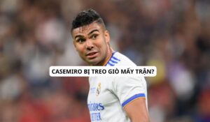 casemiro bị treo giò mấy lần