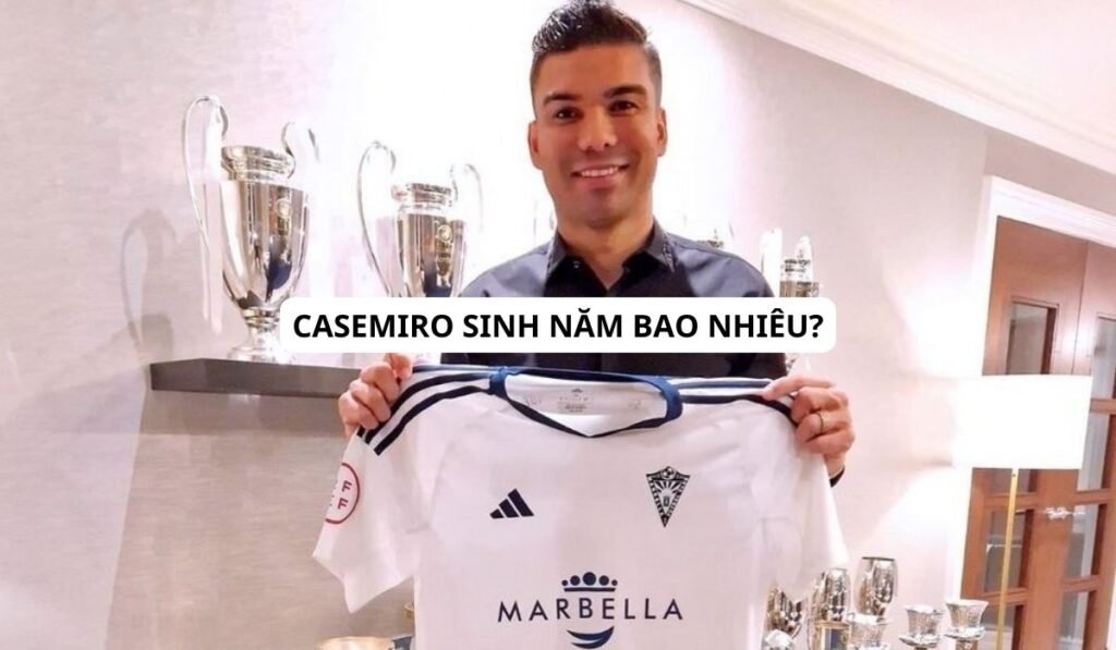 casemiro sinh năn bao nhiêu