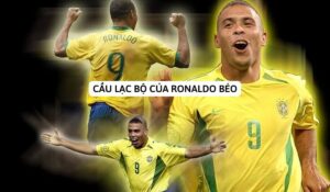 câu lạc bộ của ronaldo béo