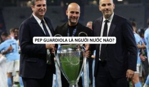 pep guardiola là người nước nào