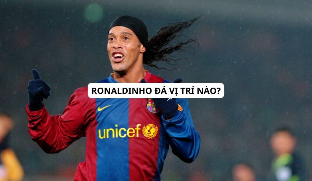 ronaldinho đá vị trí nào