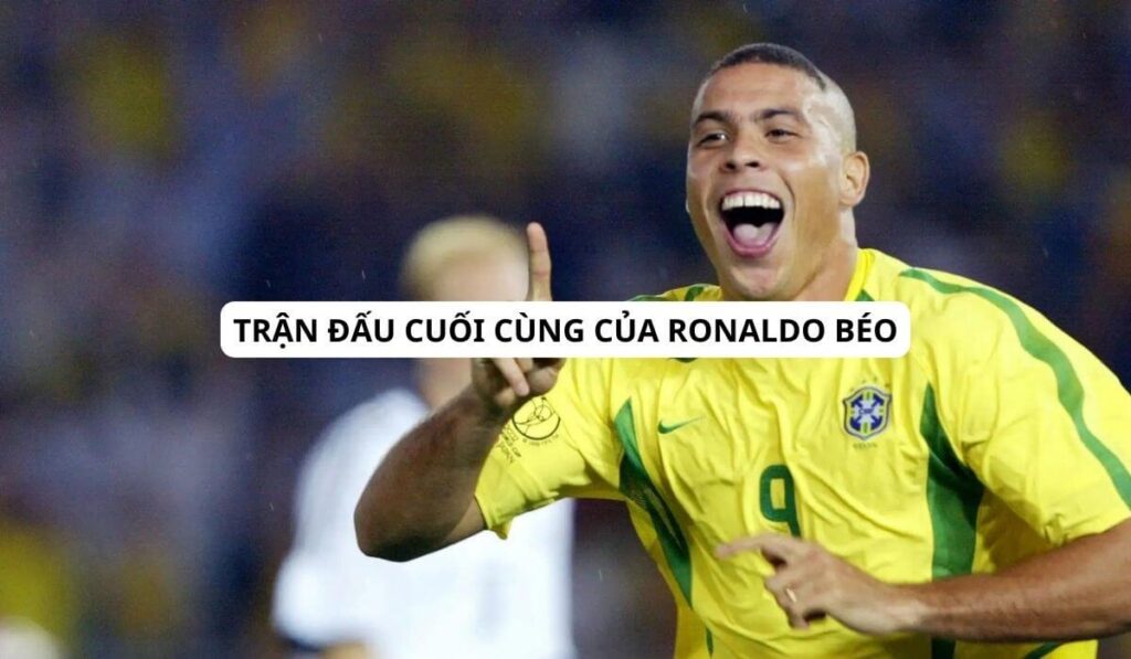 trận đấu cuối cùng của ronaldo beo